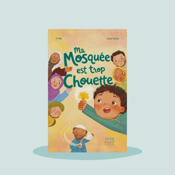 Ma mosquée est trop chouette